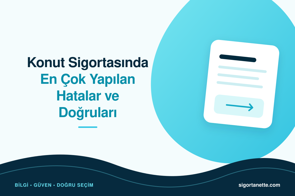 Konut Sigortasında En Çok Yapılan Hatalar Ve Doğruları