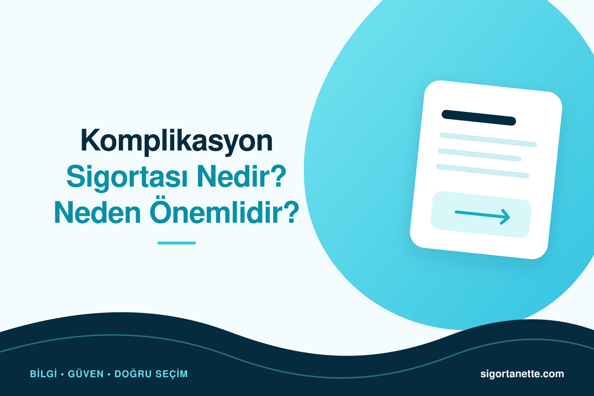 Komplikasyon Sigortası Nedir? Neden Önemlidir?