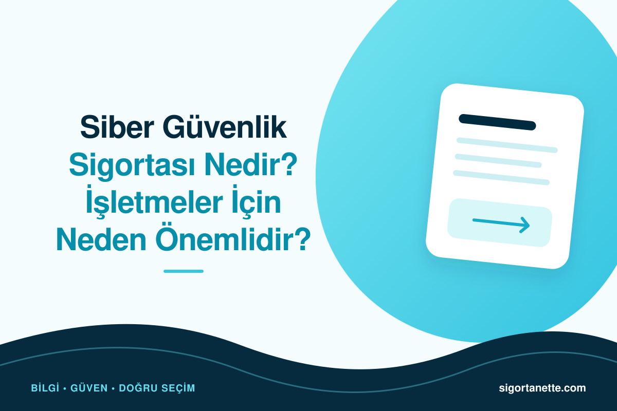 Siber Güvenlik Sigortası Nedir? İşletmeler İçin Neden Önemlidir?