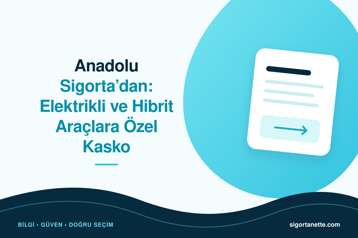 Anadolu Sigorta’dan: Elektrikli ve Hibrit Araçlara Özel Kasko