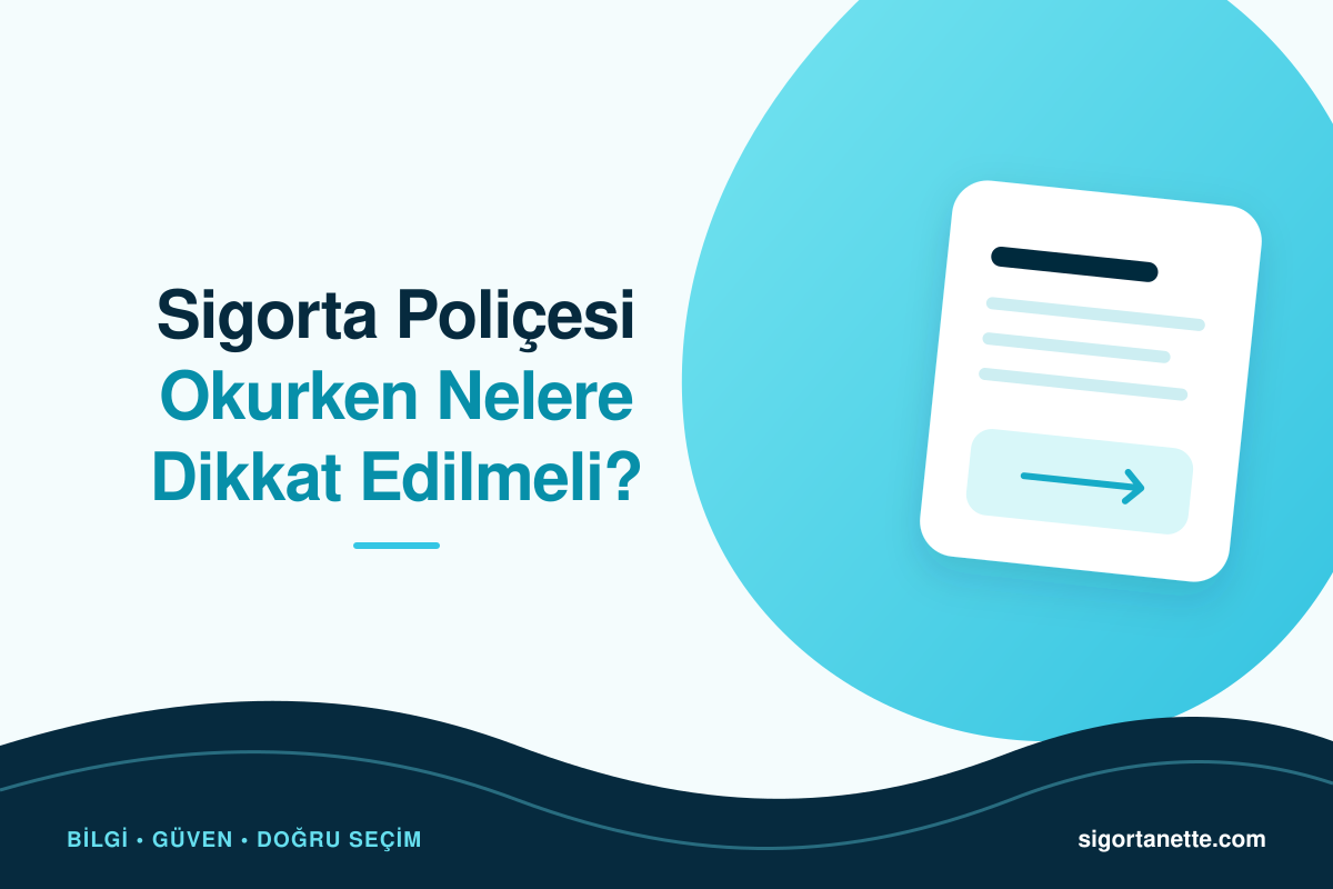 Sigorta Poliçesi Okurken Nelere Dikkat Edilmeli?