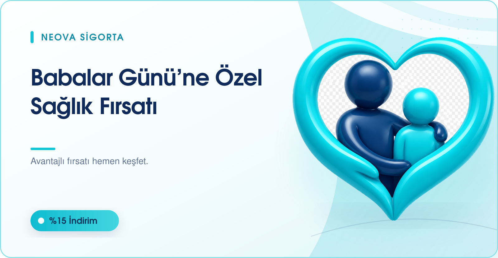 Babalar Günü’ne Özel Neova Tamamlayıcı Sağlık Sigortası Fırsatı